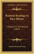 Random Readings in Racy Rhyme: A Repast for the Recluse (1865)