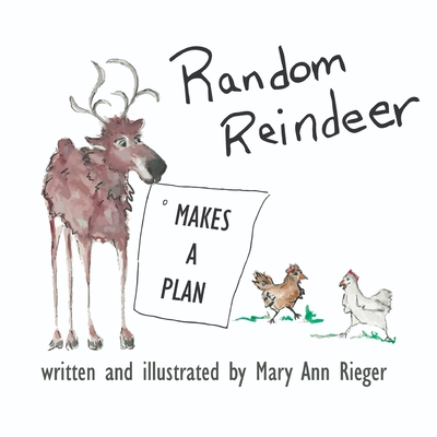 Random Reindeer: Makes a Plan - Rieger, Mary Ann Ann