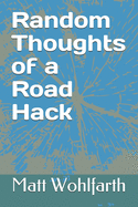 Random Thoughts of a Road Hack: 30 Years of Comedy Musings in One Little Book