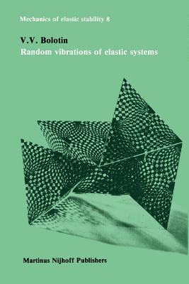 Random vibrations of elastic systems - Bolotin, V.V.