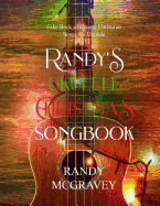 Randy's Ukulele Christmas Songbook: Fake Book of Classic Christmas Songs for Ukulele