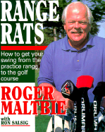 Range Rats: How to Get Your Swing from the Practice Range to the Golf Course - Maltbie, Roger, and Salsig, Ron