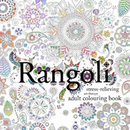 Rangoli: Stress-Relieving Art Therapy Adult Colouring Book