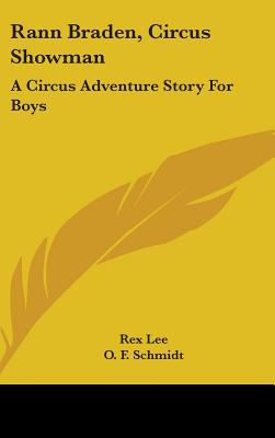 Rann Braden, Circus Showman: A Circus Adventure Story For Boys - Lee, Rex