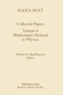 Raoul Bott: Collected Papers: Volume 4: Mathematics Related to Physics