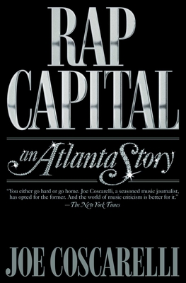 Rap Capital: An Atlanta Story - Coscarelli, Joe