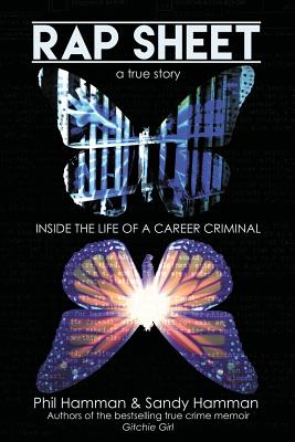 Rap Sheet: Inside the Life of a Career Criminal - Hamman, Phil, and Hamman, Sandy