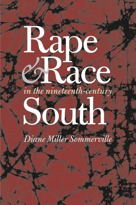 Rape and Race in the Nineteenth-Century South - Sommerville, Diane Miller