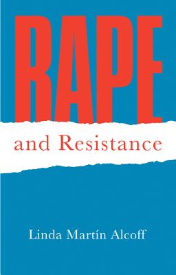 Rape and Resistance - Alcoff, Linda Martn