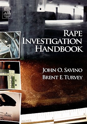 Rape Investigation Handbook - Turvey, Brent E, and Savino, John O