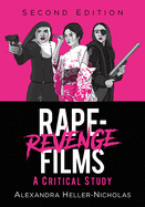 Rape-Revenge Films: A Critical Study, 2D Ed.