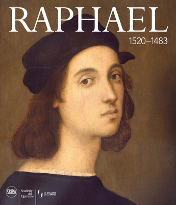 Raphael: 1520-1483 - Faietti, Marzia, and Lafranconi, Matteo