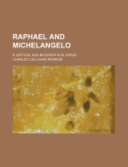 Raphael and Michelangelo: A Critical and Biographical Essay