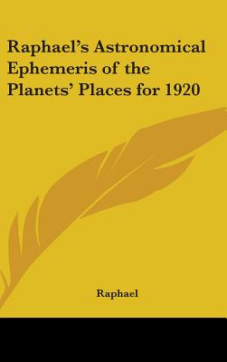 Raphael's Astronomical Ephemeris of the Planets' Places for 1920 - Raphael