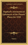 Raphael's Astronomical Ephemeris of the Planets' Places for 1920