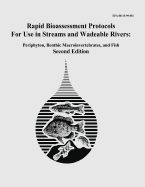 Rapid Bioassessment Protocols for Use in Streams and Wadeable Rivers: Periphyton, Benthic Macroinvertebrates, and Fish - Second Edition