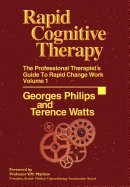 Rapid Cognitive Therapy: The Professional Therapists Guide to Rapid Change Work