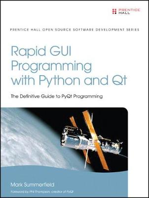 Rapid GUI Programming with Python and Qt: The Definitive Guide to PyQt Programming - Summerfield, Mark