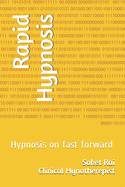 Rapid Hypnosis: Hypnosis on fast forward