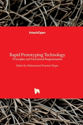 Rapid Prototyping Technology: Principles and Functional Requirements - Hoque, Enamul, MD (Editor)