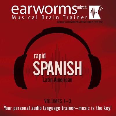 Rapid Spanish (Latin American), Vols. 1-3 - Earworms Learning, and Billings, Daniel, and Atienza, Vivian