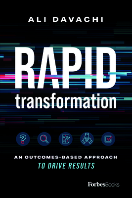 Rapid Transformation: An Outcomes-Based Approach to Drive Results - Davachi, Ali