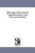 Rapid Transit: Its Effect on Rents and Living Conditions and How to Get It. / Addressed to Rentpayers, Social Workers and City Statesmen.