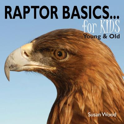 Raptor Basics for Kids - Wood, Susan