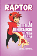 Raptor: el ltimo dinosaurio en la tierra