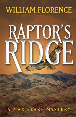 Raptor's Ridge: A Max Blake Mystery - Florence, William