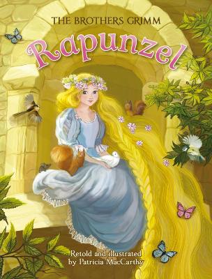 Rapunzel - MacCarthy, Patricia (Retold by), and Grimm, Jacob, and Grimm, Wilhelm