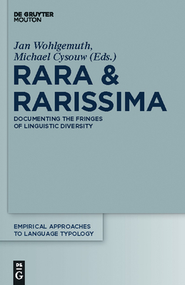 Rara & Rarissima: Documenting the Fringes of Linguistic Diversity - Wohlgemuth, Jan (Editor), and Cysouw, Michael (Editor)