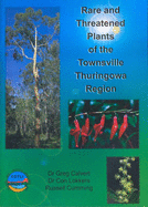 Rare and Threatened Plants of the Townsville Thuringowa Region - Lokkers, Con, and Calvert, Greg, and Cumming, Russell