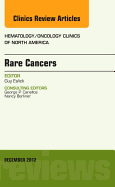 Rare Cancers, an Issue of Hematology/Oncology Clinics of North America: Volume 26-6