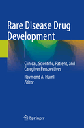 Rare Disease Drug Development: Clinical, Scientific, Patient, and Caregiver Perspectives