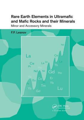 Rare Earth Elements in Ultramafic and Mafic Rocks and their Minerals: Minor and Accessory Minerals - Lesnov, Felix P.