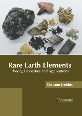 Rare Earth Elements: Theory, Properties and Applications - Jenkins, Blossom (Editor)