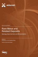 Rare Metal and Related Deposits: Geology, Geochemistry and Mineralization