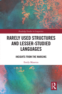 Rarely Used Structures and Lesser-Studied Languages: Insights from the Margins