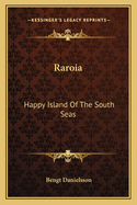 Raroia: Happy Island Of The South Seas