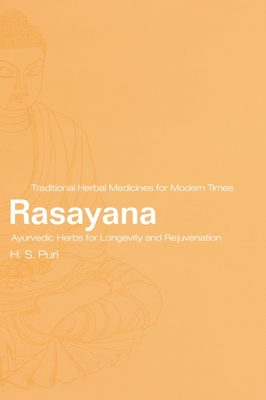 Rasayana: Ayurvedic Herbs for Longevity and Rejuvenation - Puri, H S