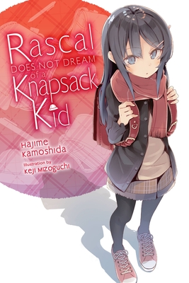 Rascal Does Not Dream of a Knapsack Kid (Light Novel): Volume 9 - Kamoshida, Hajime, and Mizoguchi, Keji, and Cunningham, Andrew (Translated by)