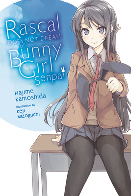 Rascal Does Not Dream of Bunny Girl Senpai (Light Novel): Volume 1 - Kamoshida, Hajime, and Mizoguchi, Keji, and Cunningham, Andrew (Translated by)