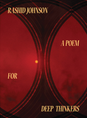 Rashid Johnson: A Poem for Deep Thinkers - Johnson, Rashid, and Beckwith, Naomi (Introduction by), and Karnes, Andrea (Foreword by)