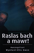 Raslas Bach a Mawr! - Hunangofiant Wynford Ellis Owen