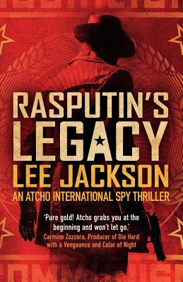 Rasputin's Legacy: An Atcho International Spy Thriller - Jackson, Lee, CFCS