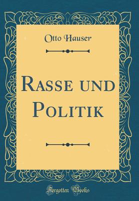 Rasse Und Politik (Classic Reprint) - Hauser, Otto