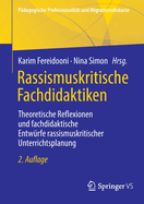 Rassismuskritische Fachdidaktiken: Theoretische Reflexionen und fachdidaktische Entwrfe rassismuskritischer Unterrichtsplanung