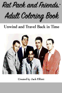 Rat Pack and Friends: Adult Coloring Book: Unwind and Travel Back in Time