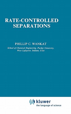 Rate-Controlled Separations - Wankat, P C